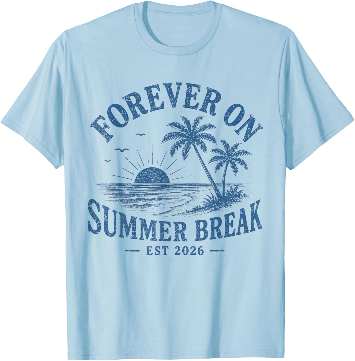 Forever On Summer Break Est 2026 Retro Tropical Beach Lover T-Shirt - T-Shirt | Light Blue