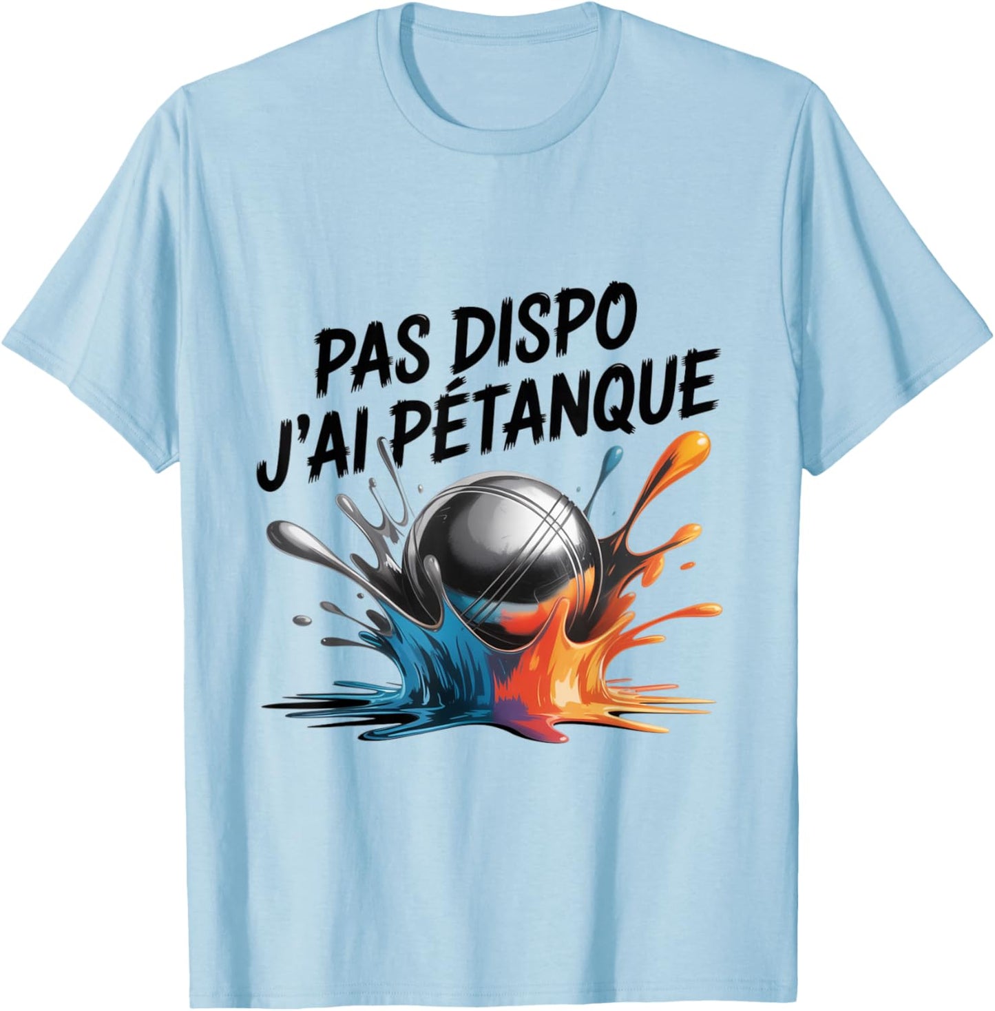 J'Peux Pas J'AI Petanque Humour Pétanque Balls Game T-Shirt - T-Shirt | Light Blue