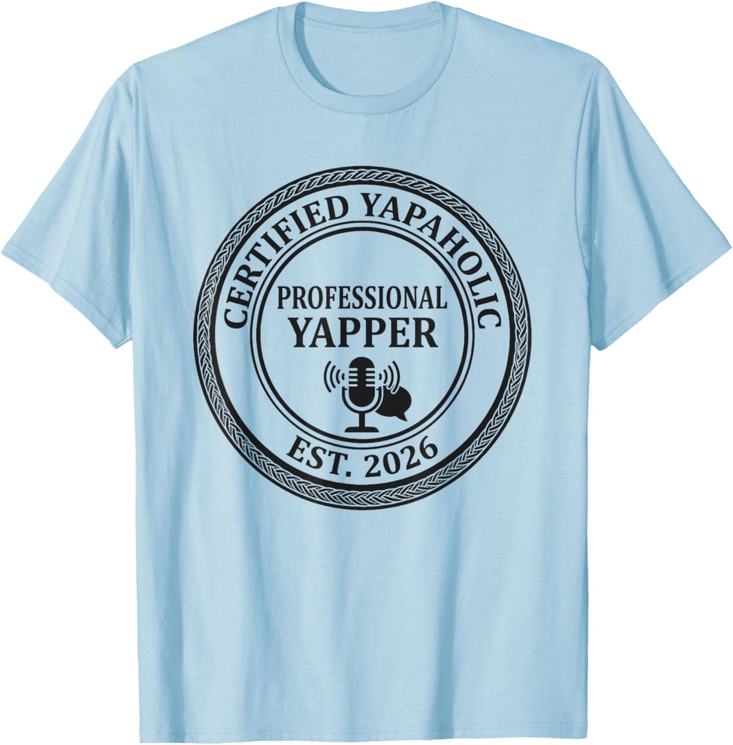 Certified Yapaholic Professional Yapper Est 2026 T-Shirt - T-Shirt | Light Blue