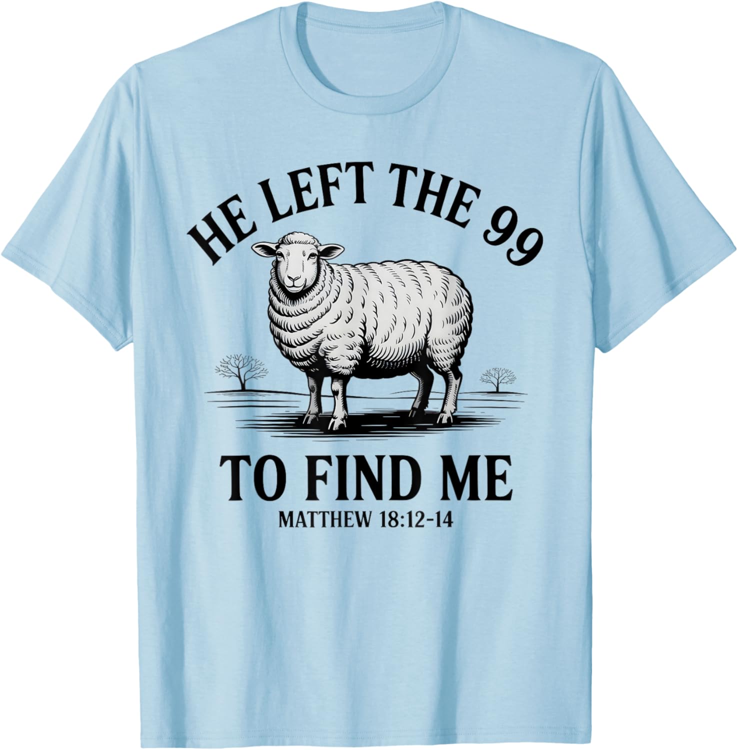 He Left the 99 to Find Me Lamb Scripture T-Shirt - T-Shirt | Light Blue