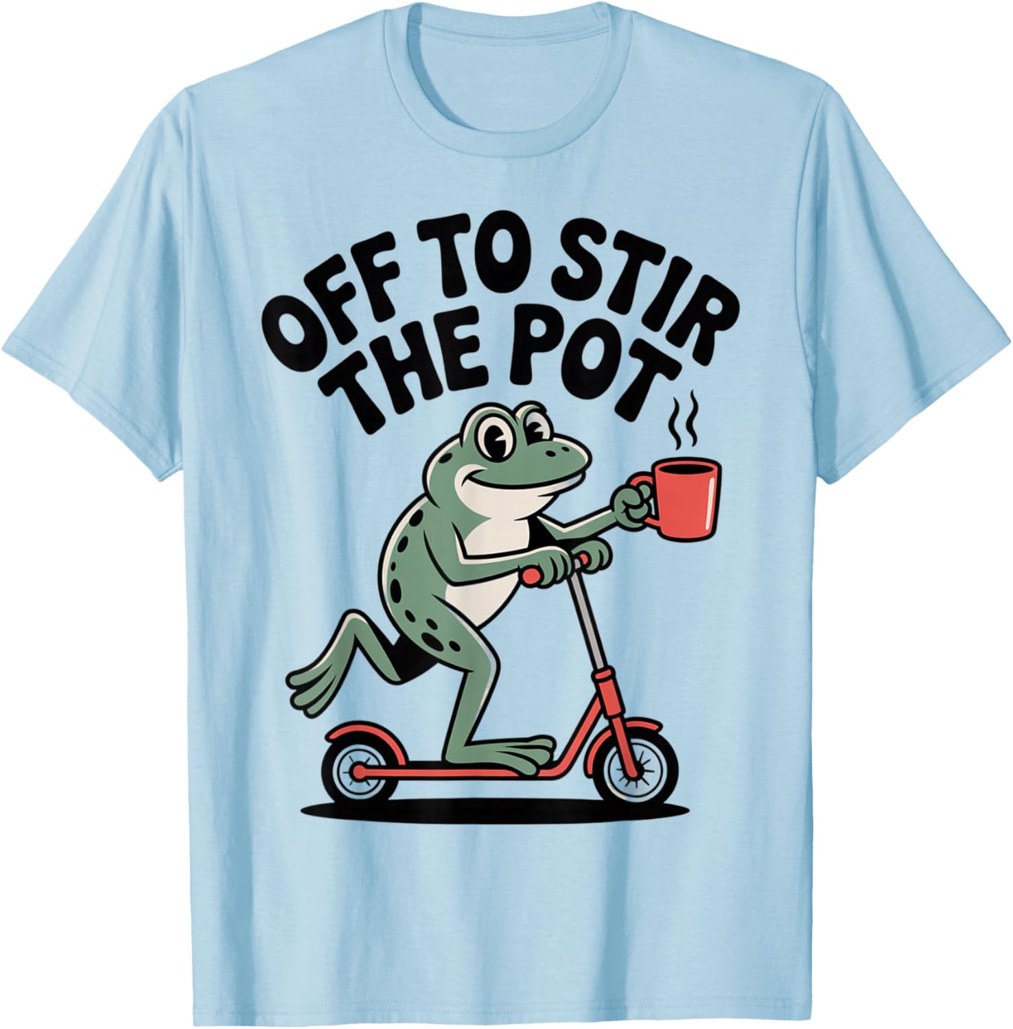 Off to Stir The Pot Funny Sarcastic Frog Humor T-Shirt - T-Shirt | Light Blue