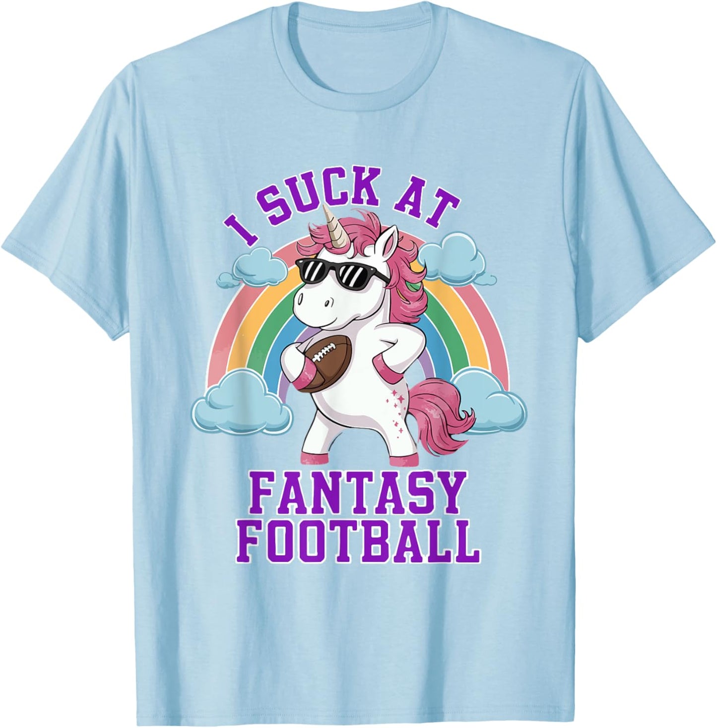I Suck At Fantasy Football Funny Unicorn Rainbow Pink Loser T-Shirt - T-Shirt | Light Blue
