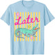 Later Gator Funny Alligator Preppy Last Day Teachers Kids T-Shirt - T-Shirt | Light Blue