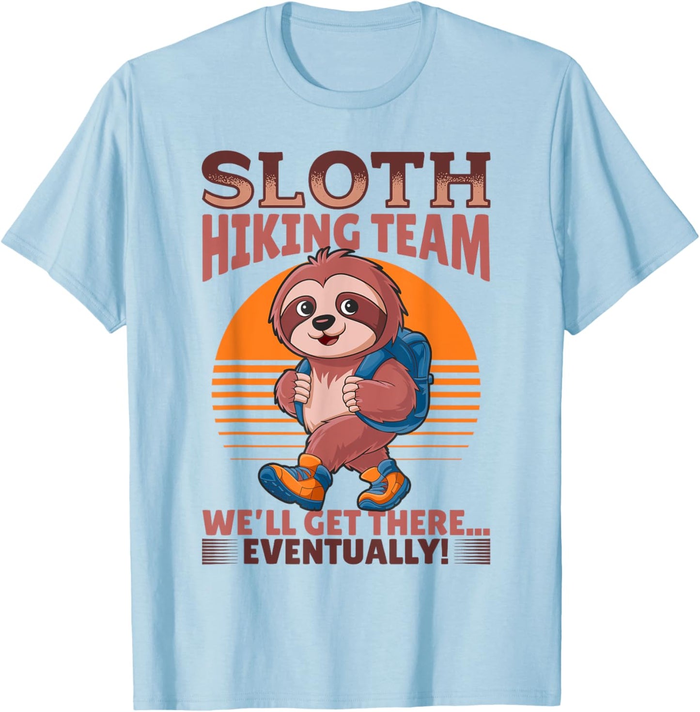 Sloth Hiking Mountains Sloth Hiking Team We'll get there... T-Shirt - T-Shirt | Light Blue
