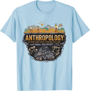 Funny Anthropology Where Dirt and Stories Collide Scientist T-Shirt - T-Shirt | Light Blue