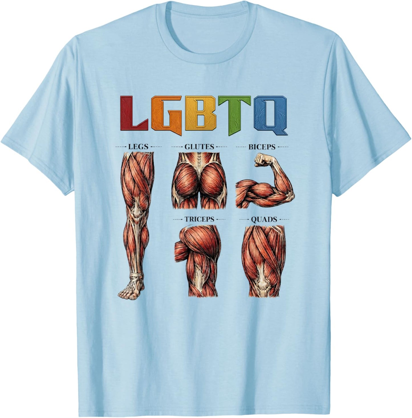 LGBTQ Legs Glutes Biceps Triceps Quads Gym Lover Workout T-Shirt - T-Shirt | Light Blue