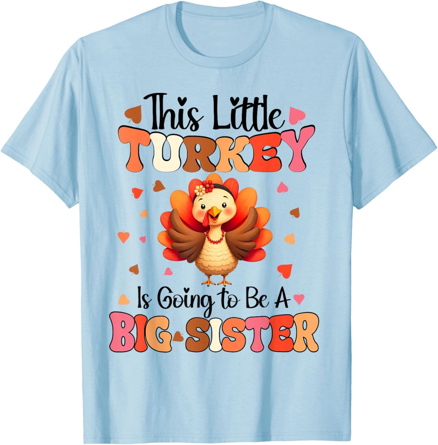 This Little Turkey is going to be Big Sister Thanksgiving T-Shirt - T-Shirt | Light Blue