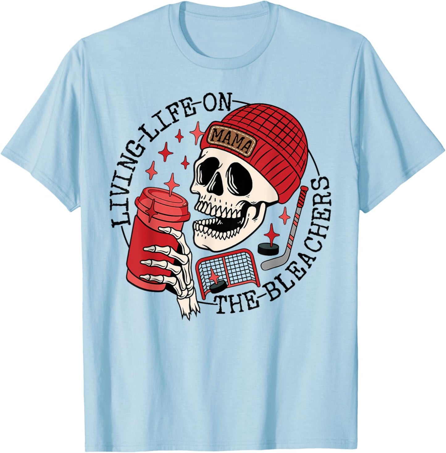 Living Life On the Bleachers Skeleton Mom Coffee Hockey Mama T-Shirt - T-Shirt | Light Blue