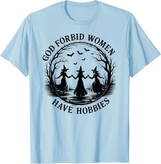 God Forbid Women Have Hobbies Witch Halloween T-Shirt - T-Shirt | Light Blue