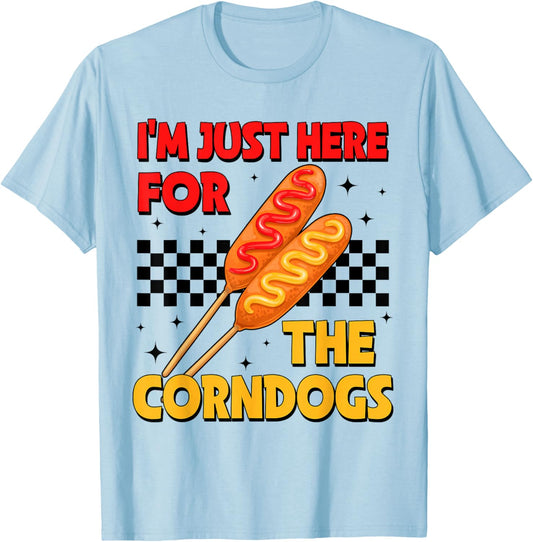 State Fair Im Just Here for The Corn Dogs and Good Food T-Shirt - T-Shirt | Light Blue