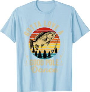 Gotta Love a Good Pole Dance Funny Fishing Husband Men T-Shirt - T-Shirt | Light Blue