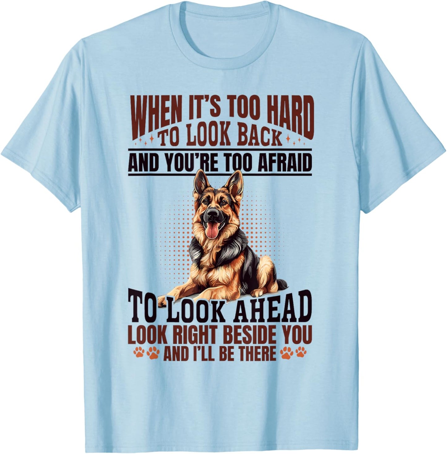German Shepherd Dog Breed When it´s too Hard to Look Back T-Shirt - T-Shirt | Light Blue
