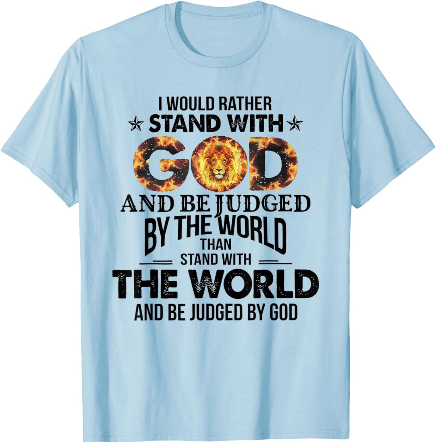 I Would Rather Stand With God And Be Judged By The World T-Shirt - T-Shirt | Light Blue