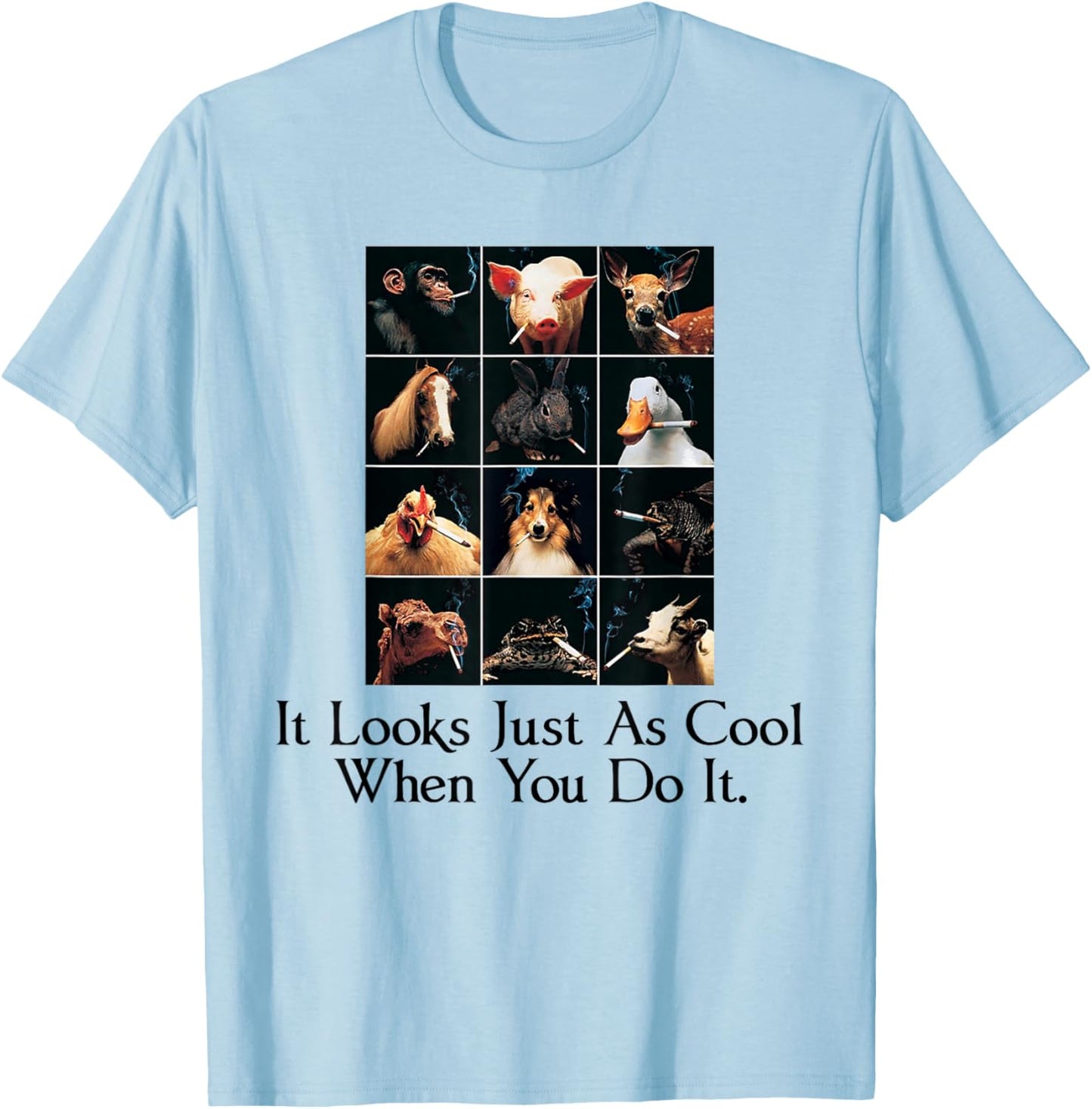 It Looks Just As Cool When You Do It Funny Animals Smoking T-Shirt - T-Shirt | Light Blue
