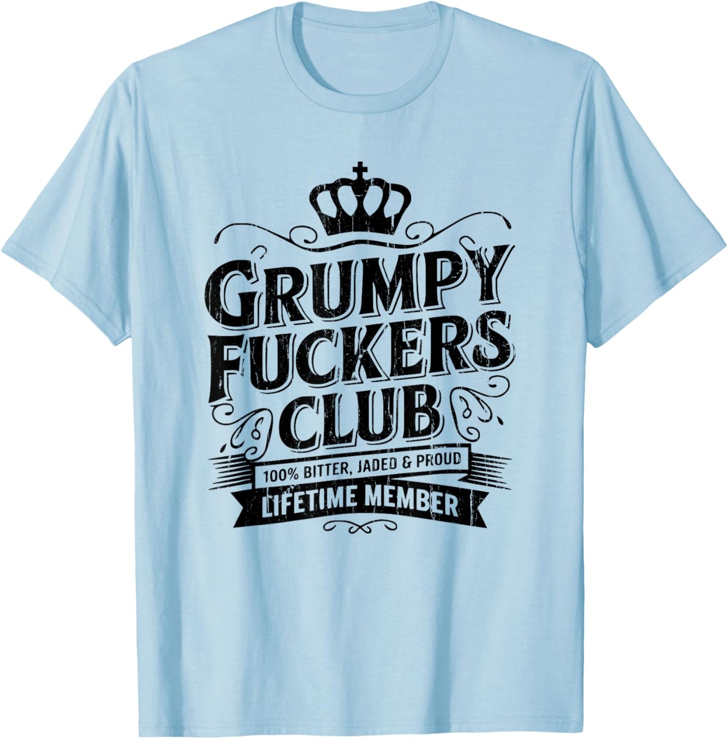 Grumpy Fuckers Club, 100% Bitter Lifetime Member T-Shirt - T-Shirt | Light Blue