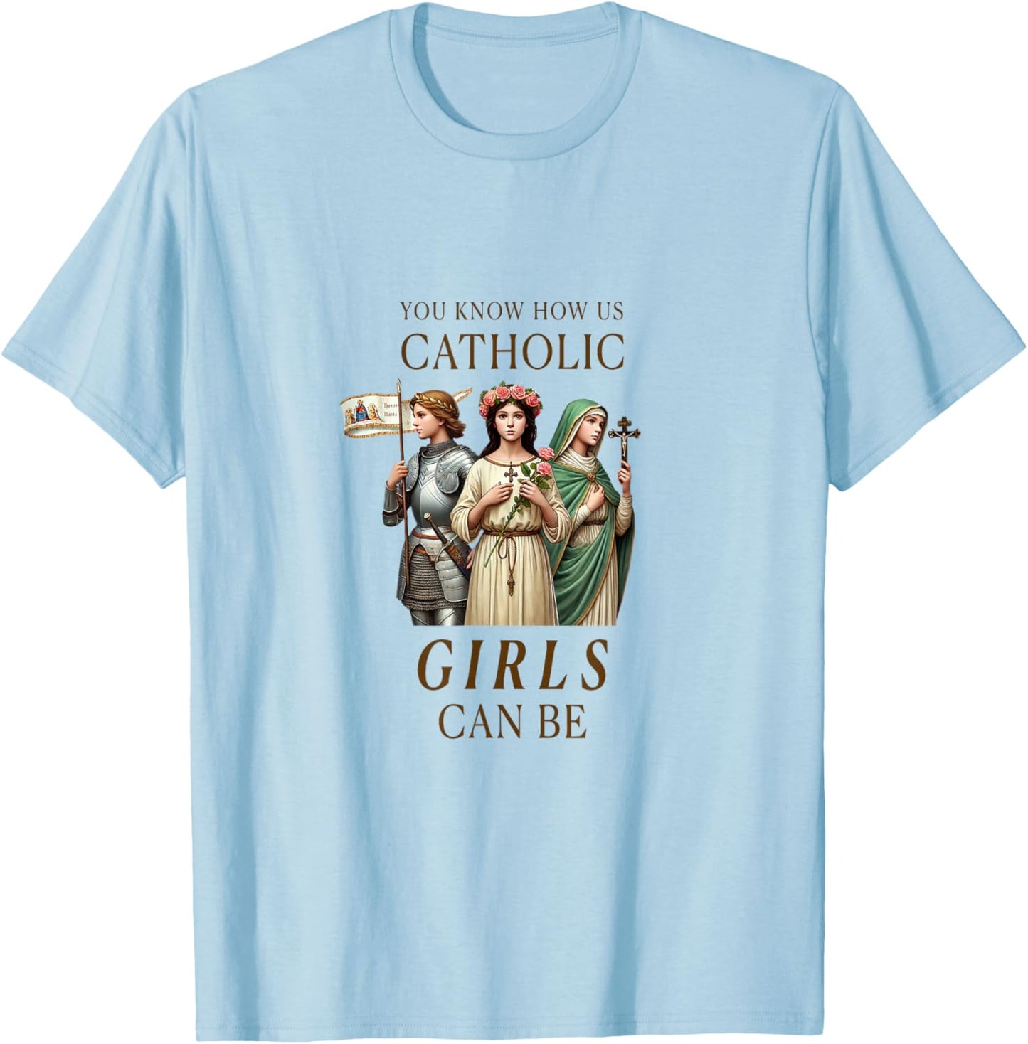Catholic Girls Saints Joan of Arc, Rose of Lima, Philomena T-Shirt - T-Shirt | Light Blue