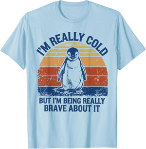 I'm Really Cold But I'm Being Really Brave About It Penguin T-Shirt - T-Shirt | Light Blue