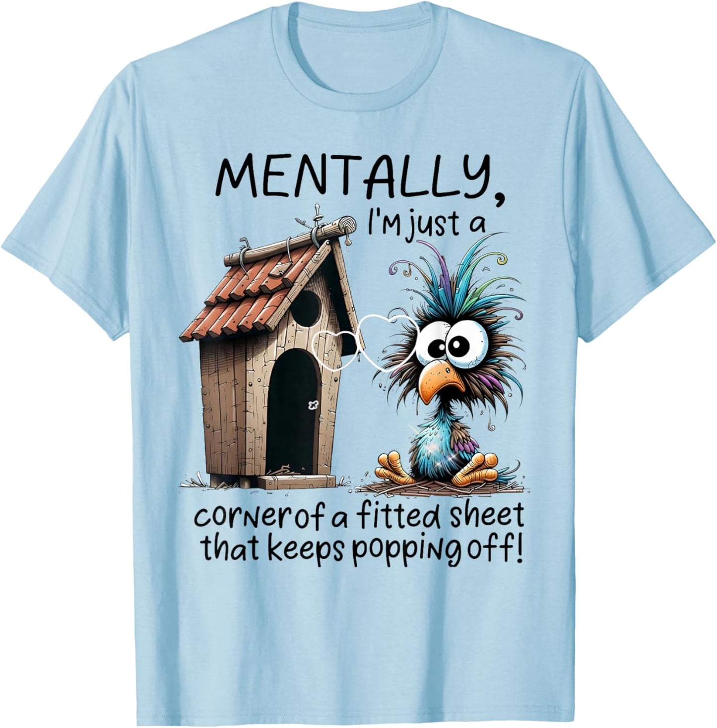Mentally I'm Just A Corner of A Fitted Sheet That Keeps Popp T-Shirt - T-Shirt | Light Blue