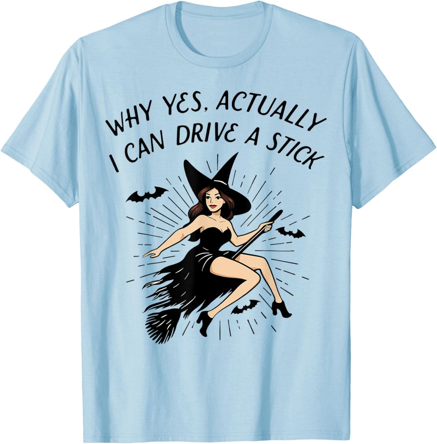 Yes I Can Drive A Stick Funny Halloween Spooky Witch T-Shirt - T-Shirt | Light Blue