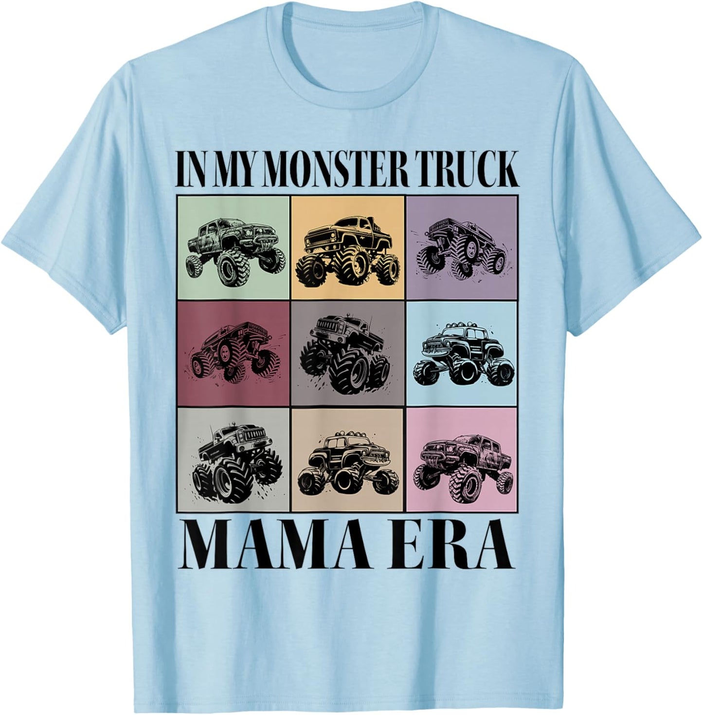 In My Monster Truck Mama Era Monster Truck Mom T-Shirt - T-Shirt | Light Blue