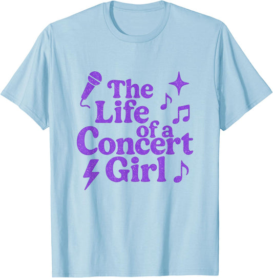 The Life of a Concert Girl Funny Music Concerts Fan Outfit T-Shirt - T-Shirt | Light Blue