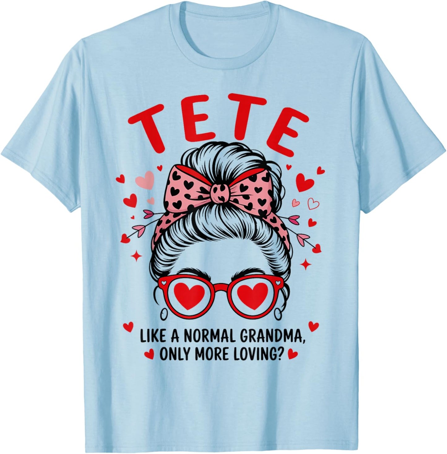Tete Valentine Quote for Loving Grandma with Cute Bow T-Shirt - T-Shirt | Light Blue