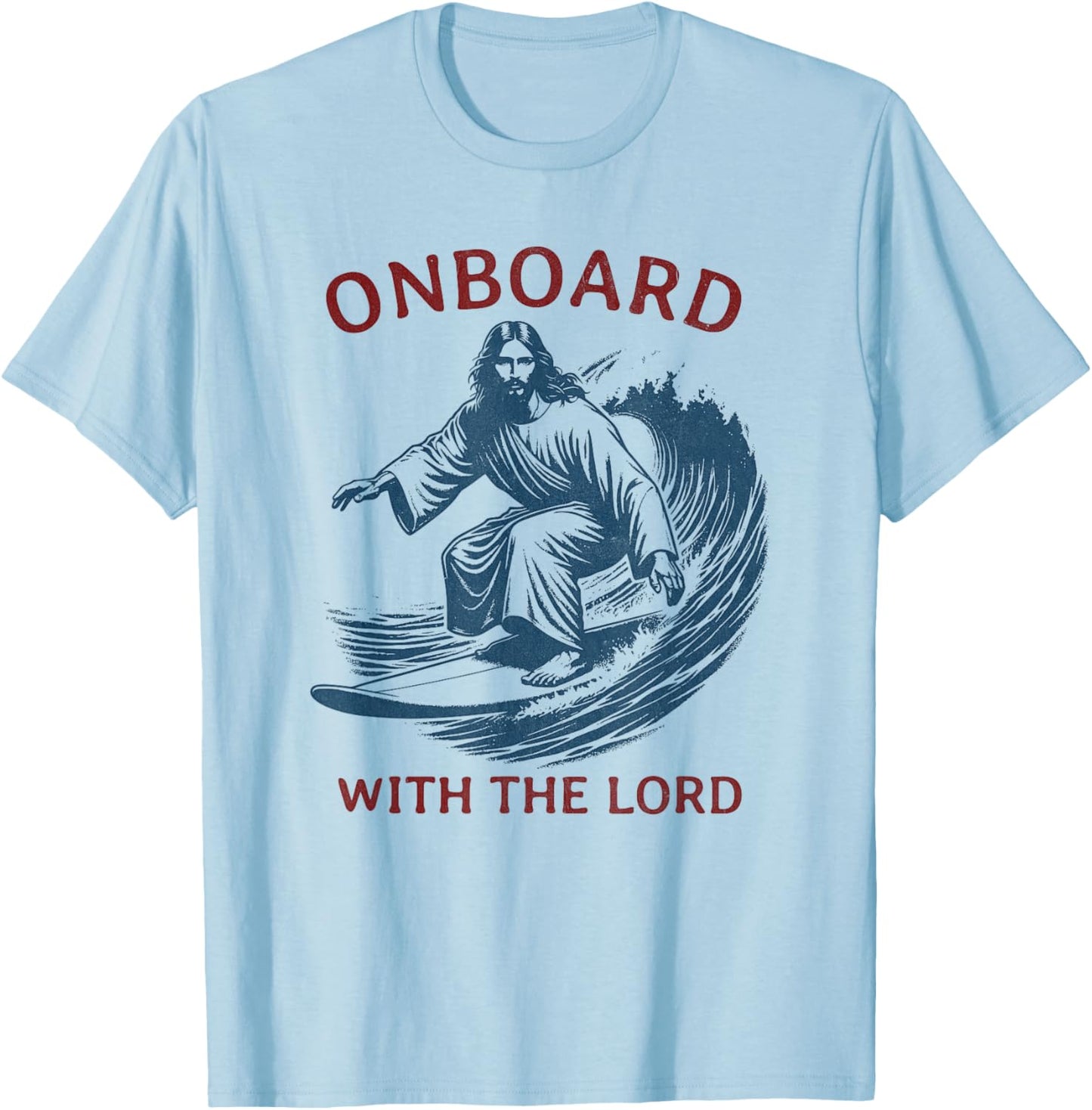 Onboard with The Lord - Christian Faith Surfer on Surfboard T-Shirt - T-Shirt | Light Blue