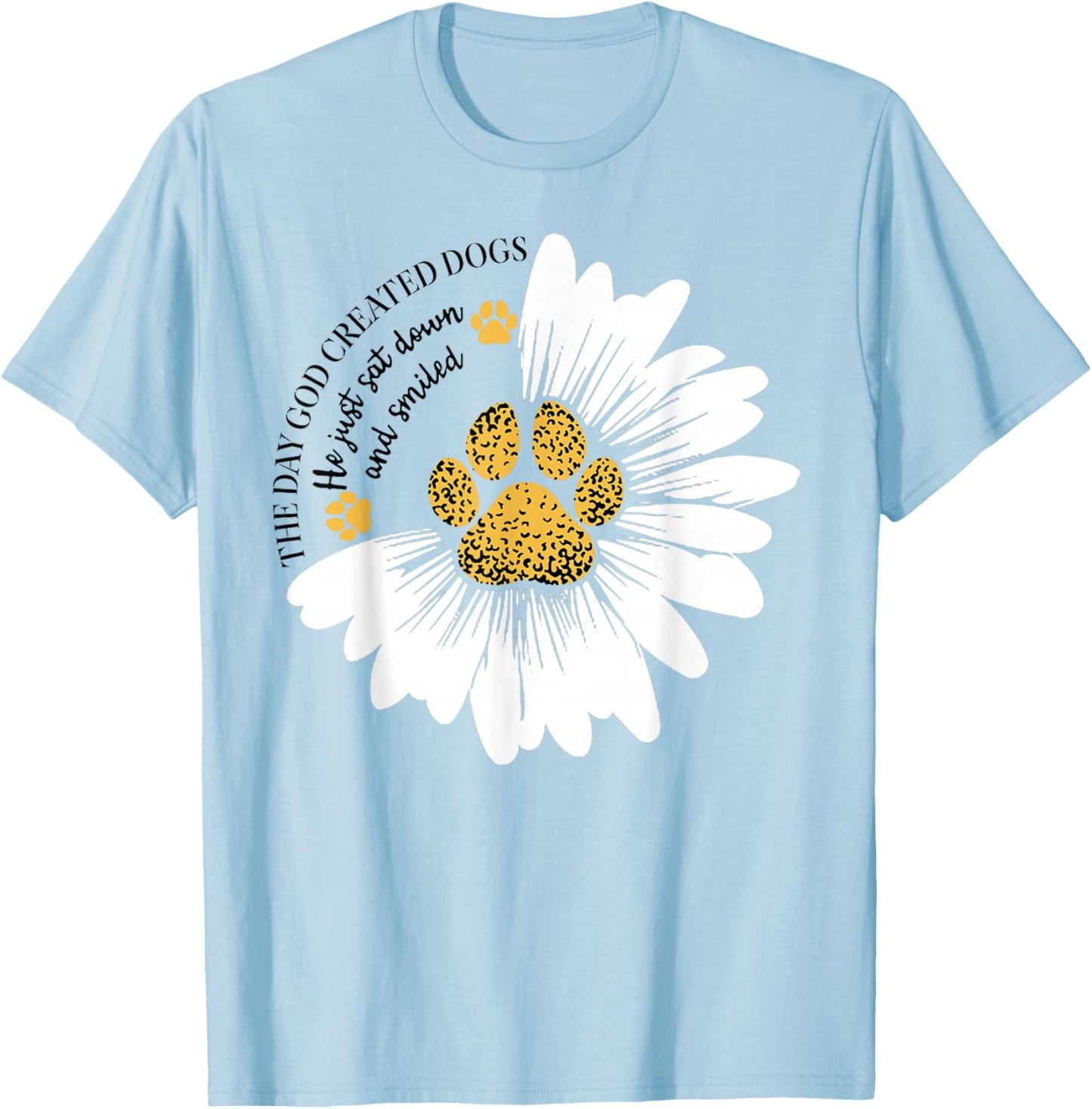 The Day God Created Dogs He Just Sat Dogs And Smiled T-Shirt - T-Shirt | Light Blue