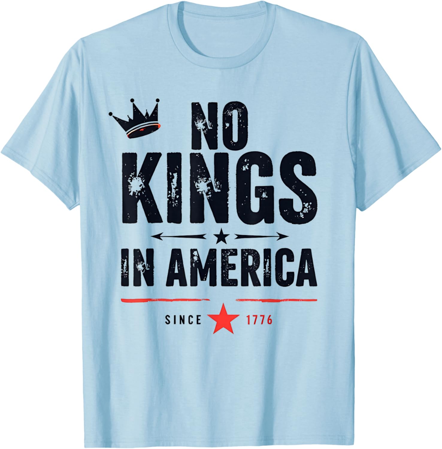 No Kings In America Since 1776 T-Shirt - T-Shirt | Light Blue