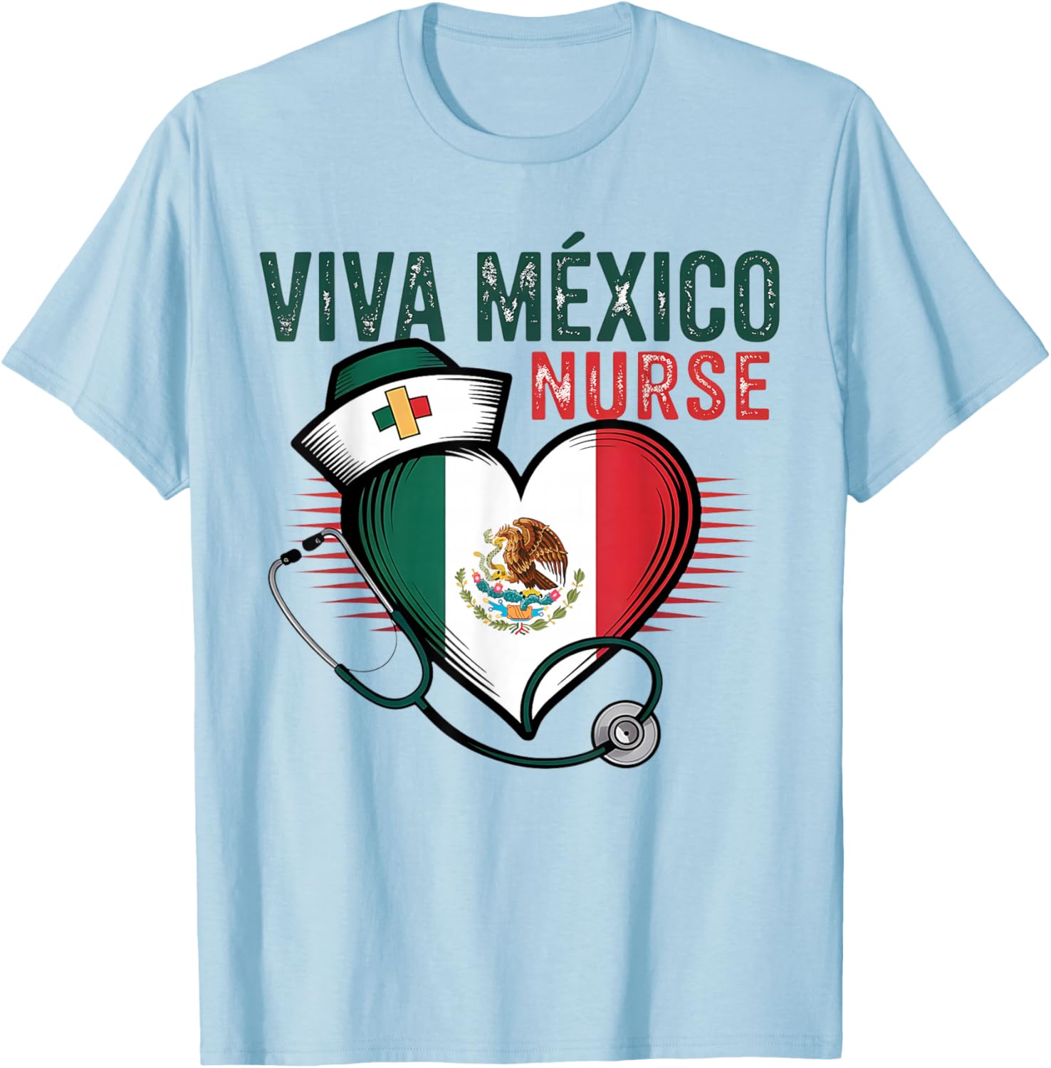 Viva Mexico Nurse Independence Day Mexican Nursing Heart T-Shirt - T-Shirt | Light Blue