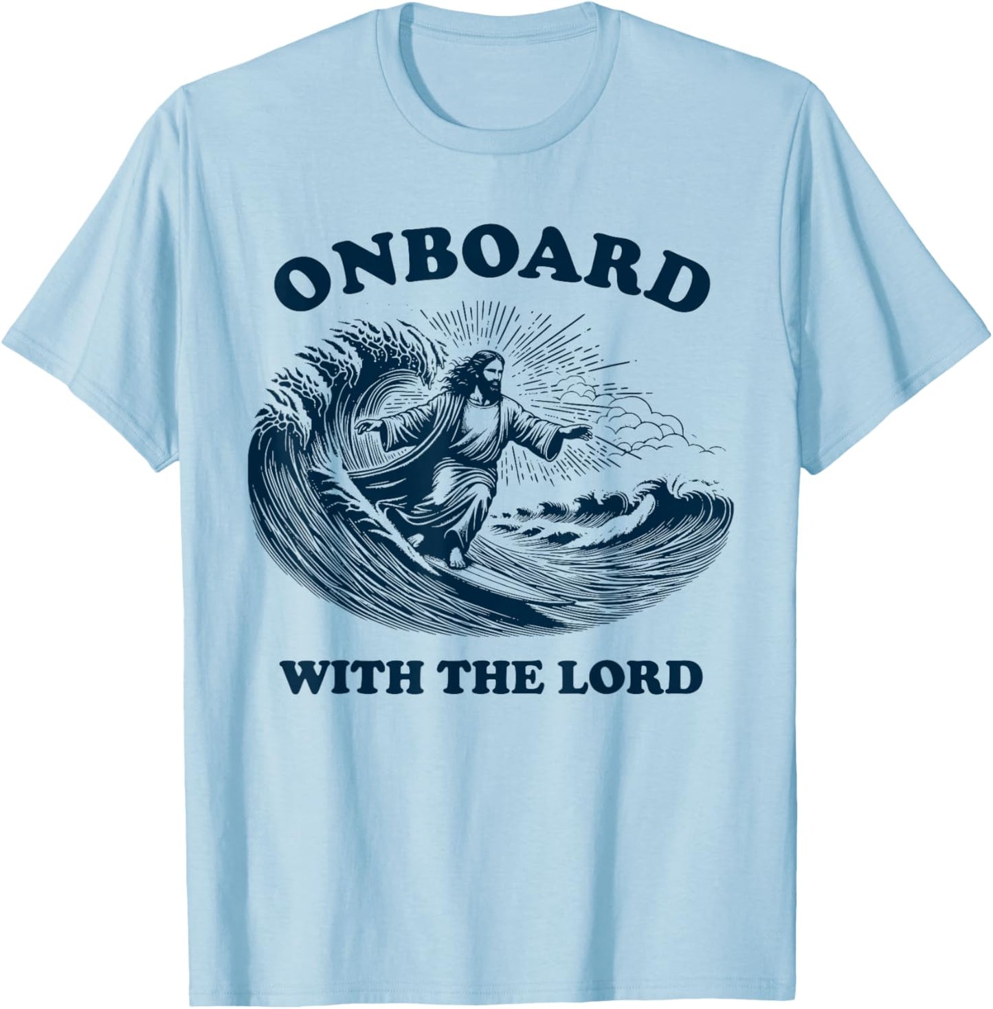 Onboard with the Lord - Christian Faith Surfer on Surfboard T-Shirt - T-Shirt | Light Blue