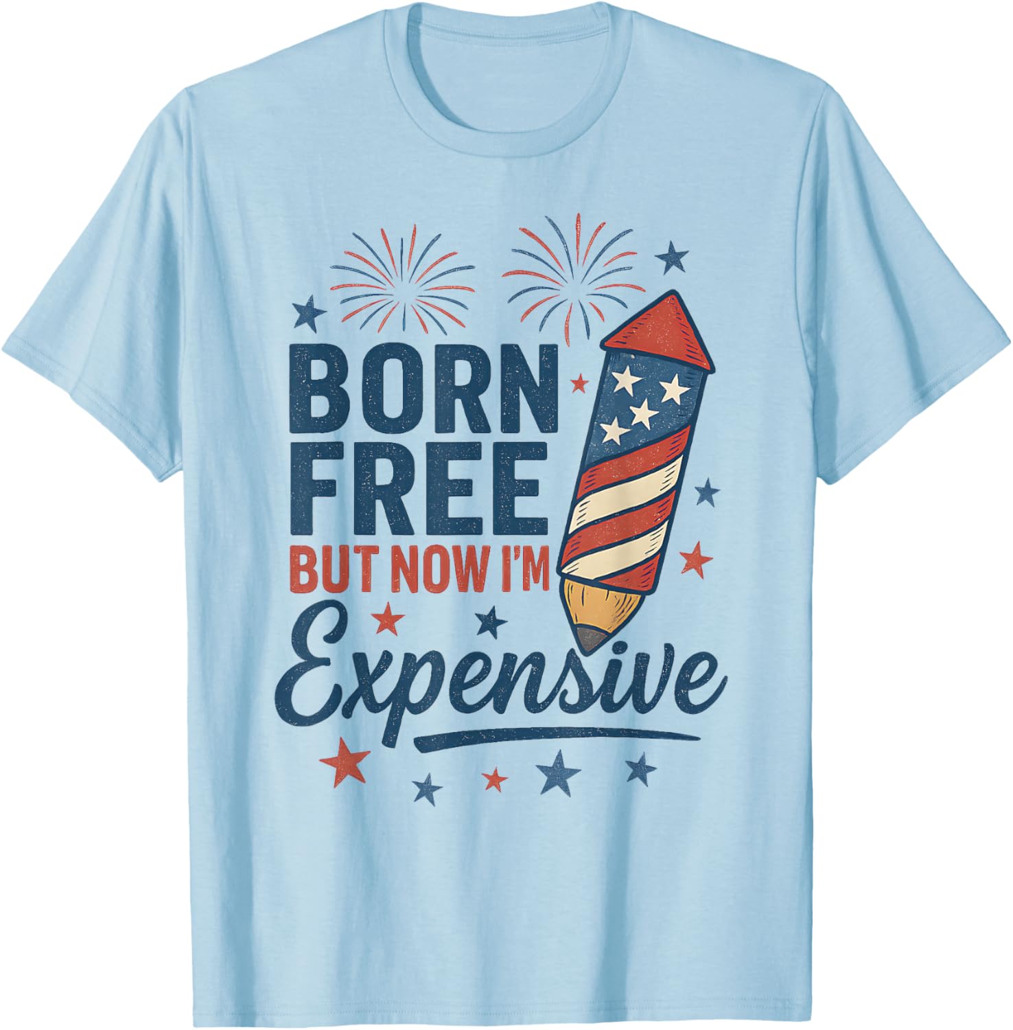 Born Free But Now I'm Expensive 4th of July Pencil Design T-Shirt - T-Shirt | Light Blue
