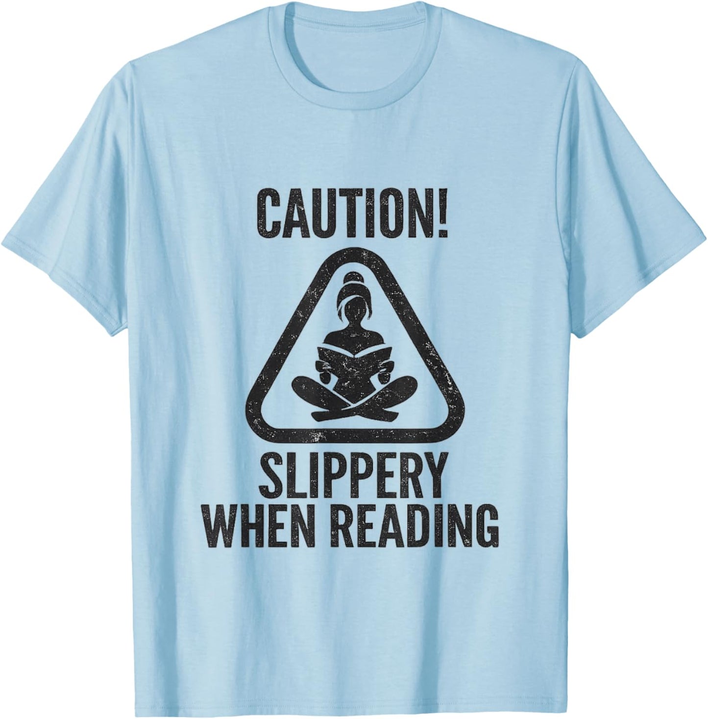 Slippery When Reading Funny Unhinged Book Lover Meme Witty T-Shirt - T-Shirt | Light Blue