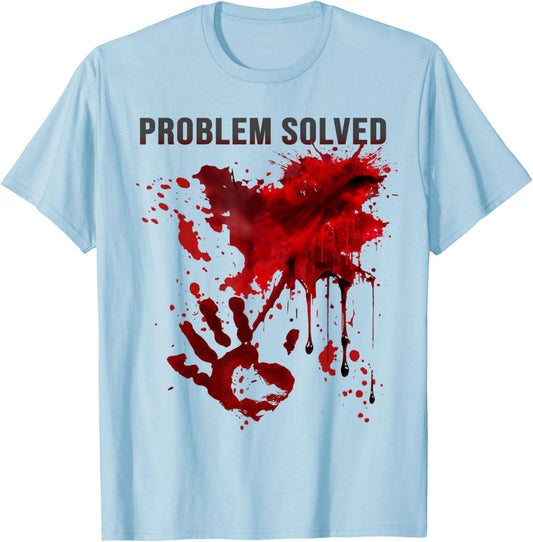 Problem Solved Bloody Shirt Blood Stained Blood Splatter T-Shirt - T-Shirt | Light Blue