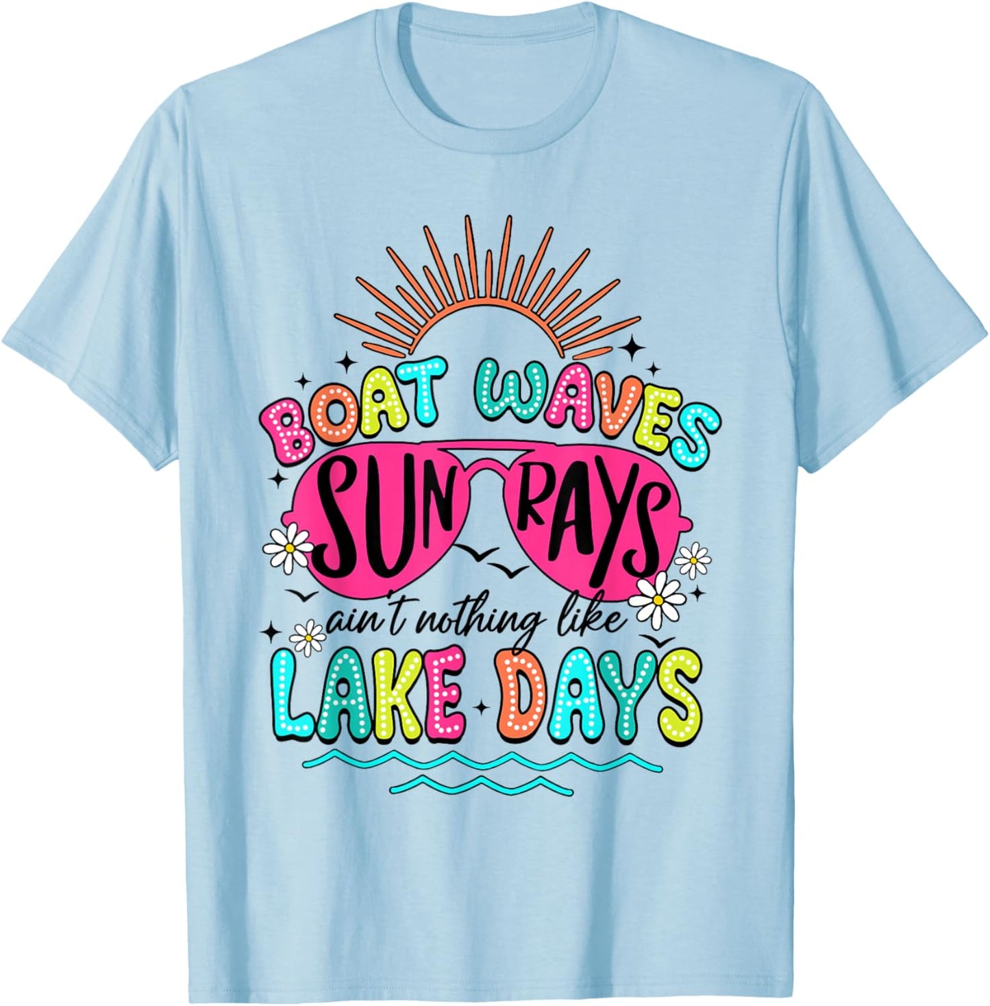 Boat Wave Sun Rays Ain't Nothing Like Lake Days Summer T-Shirt - T-Shirt | Light Blue
