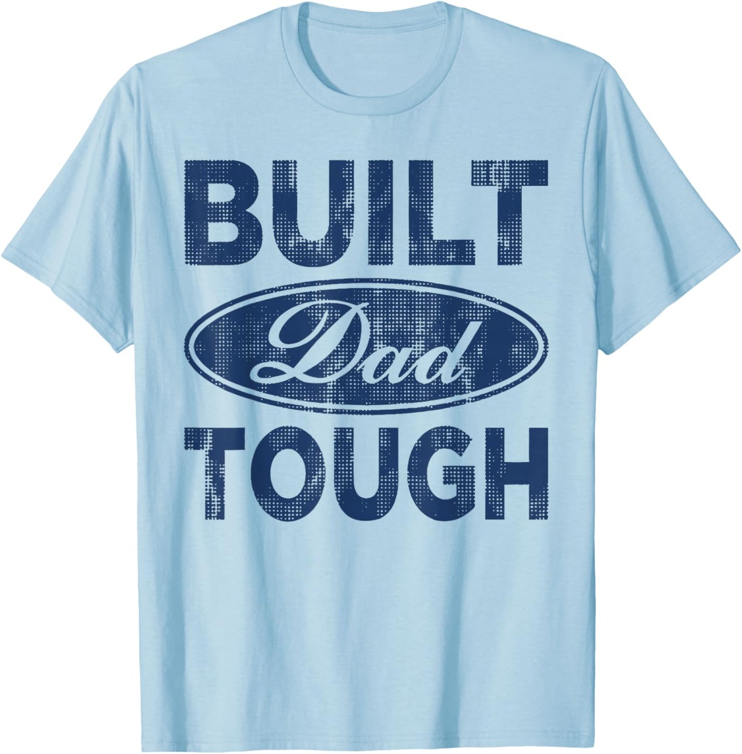 Built Dad Vintage Tough Fathers Day Daddy Funny Saying Men T-Shirt - T-Shirt | Light Blue