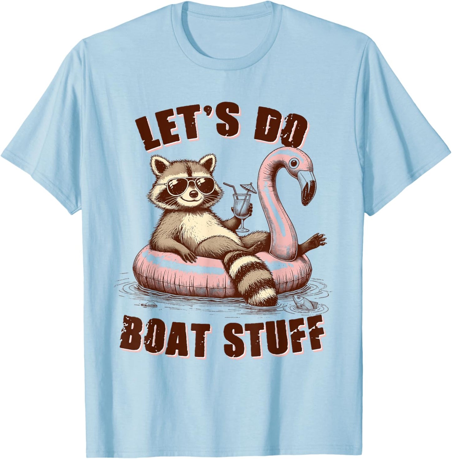 Lake Life Lake Mode Boating Racoon Let's Do Boat Stuff T-Shirt - T-Shirt | Light Blue