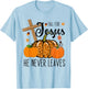 Fall Apparel Store Christian Lover Thanksgiving Fall For Jesus He Never Leaves T-Shirt - T-Shirt | Light Blue