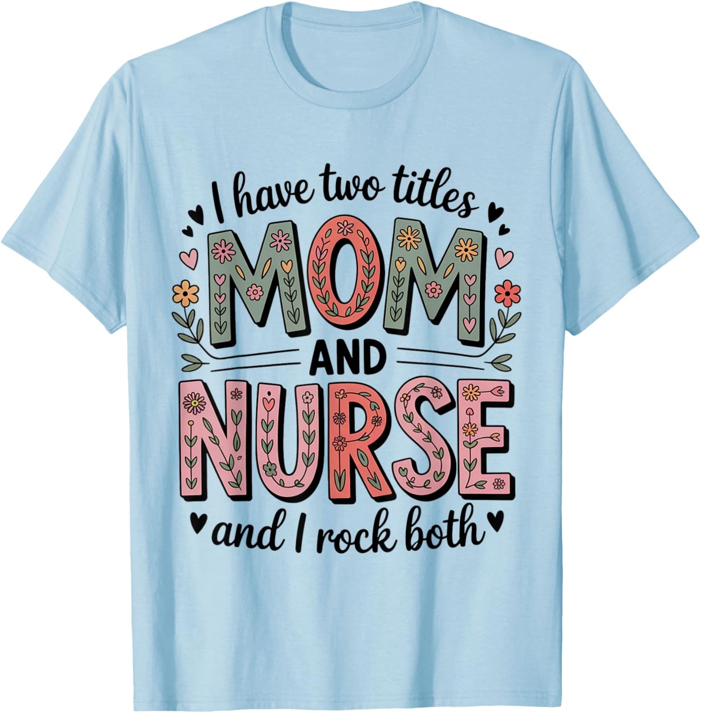 Nurse Mom Two Titles RN Mother Funny Working Life T-Shirt - T-Shirt | Light Blue