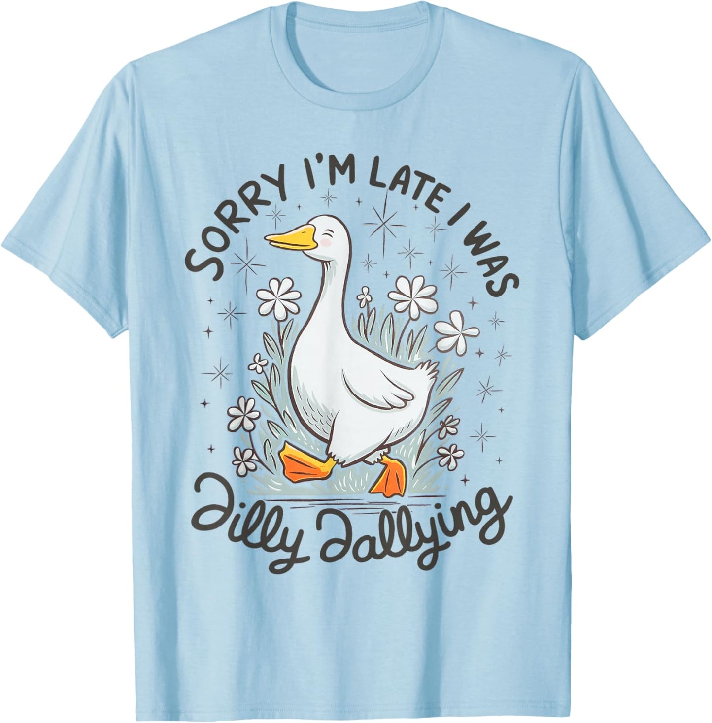 Retro Daisy Vibe | Sorry I'm Late I was Dilly Dallying Goose T-Shirt - T-Shirt | Light Blue