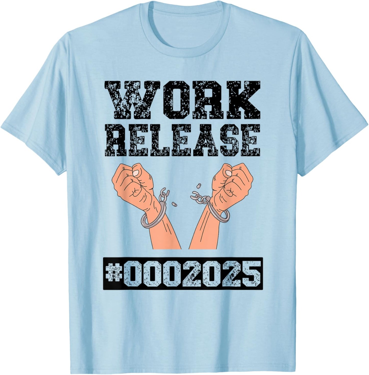 2025 Work Release Funny Retirement 2025 Retired Men Women T-Shirt - T-Shirt | Light Blue