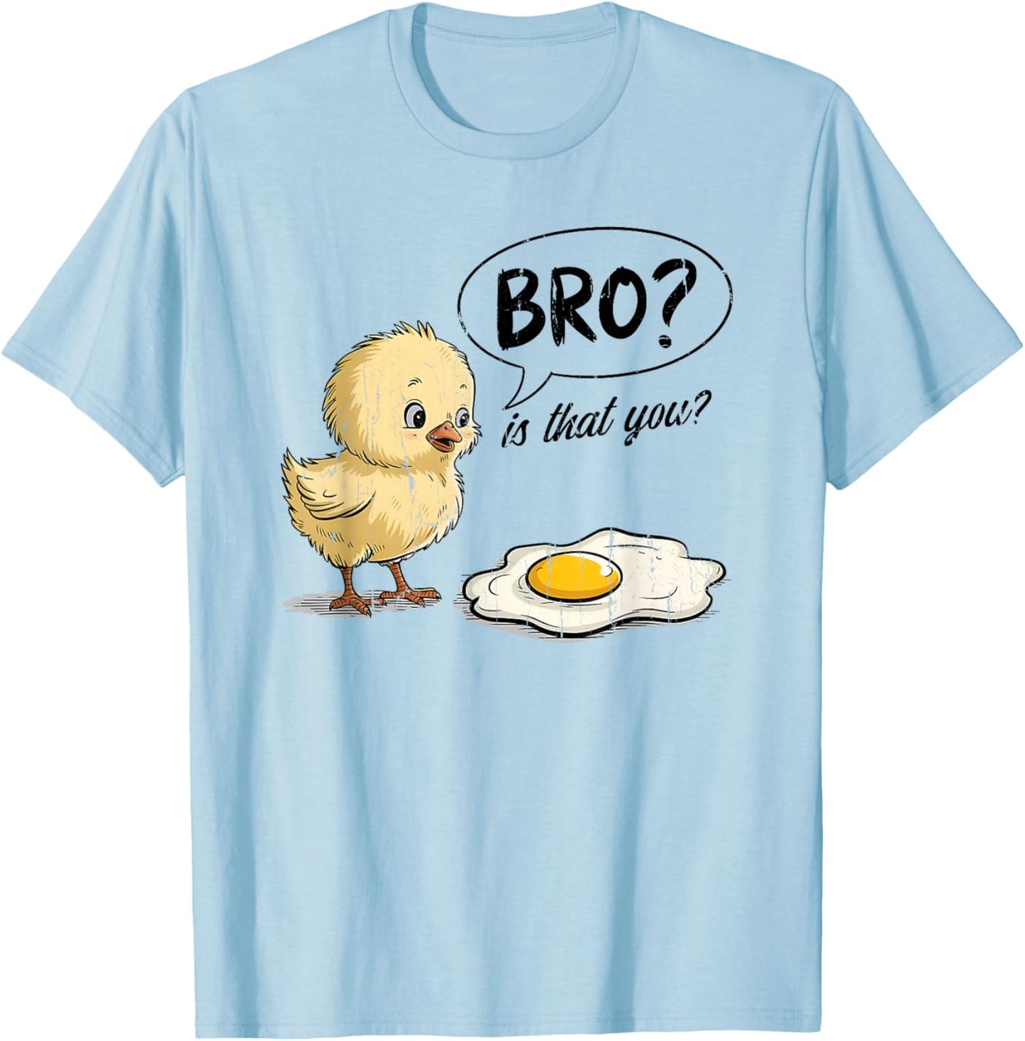 Bro is That You, Funny Chick and Egg T-Shirt - T-Shirt | Light Blue