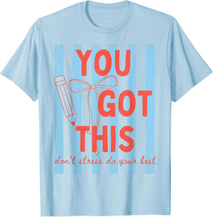Test Day Don't Stress Do Your Best You Got This Teacher T-Shirt - T-Shirt | Light Blue