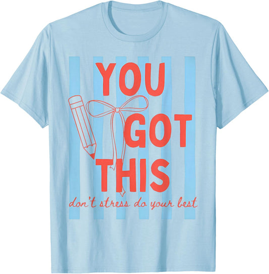Test Day Don't Stress Do Your Best You Got This Teacher T-Shirt - T-Shirt | Light Blue