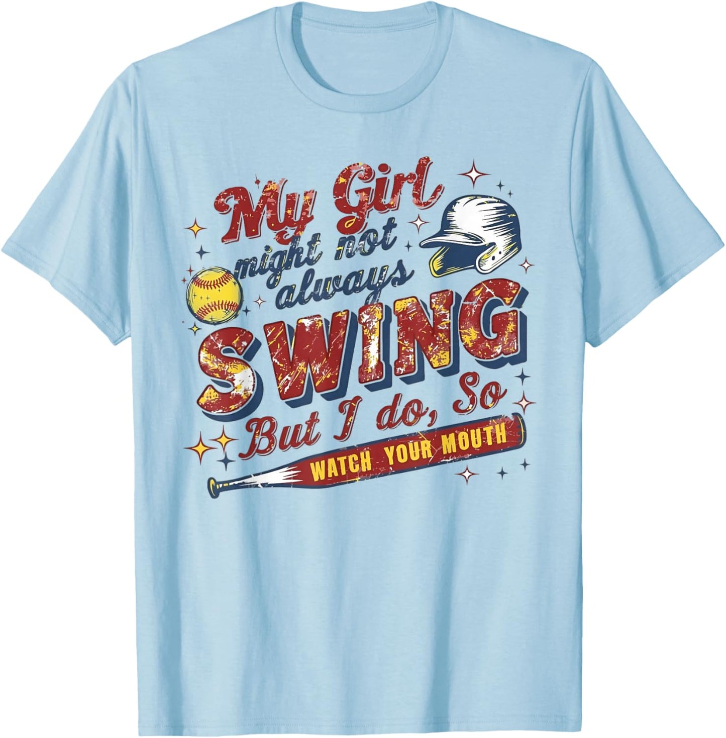 My Girl Might Not Always Swing But I Do So Softball T-Shirt - T-Shirt | Light Blue