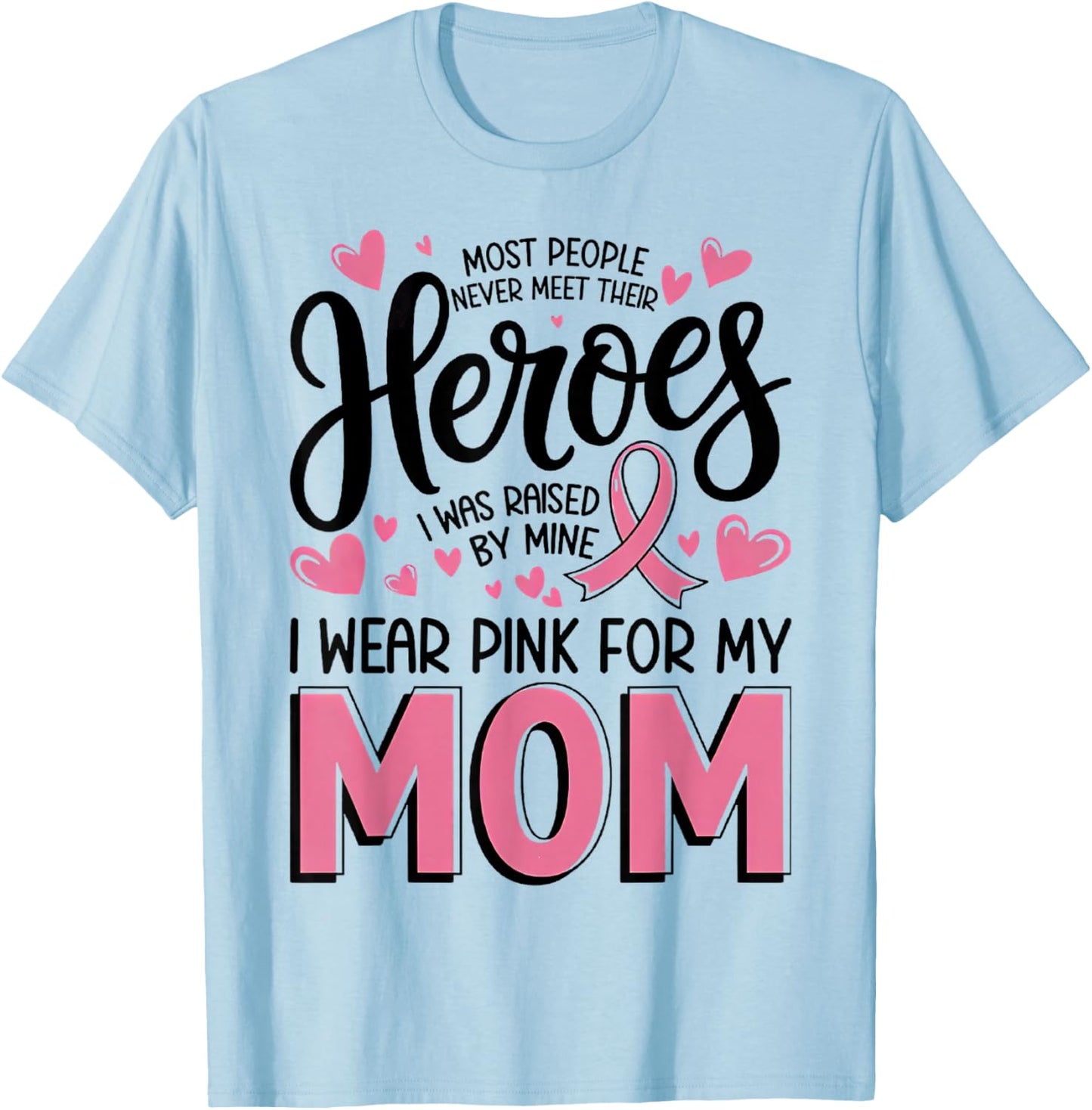 Most People Never Meet Their Heroes I was Raised by Mine T-Shirt - T-Shirt | Light Blue