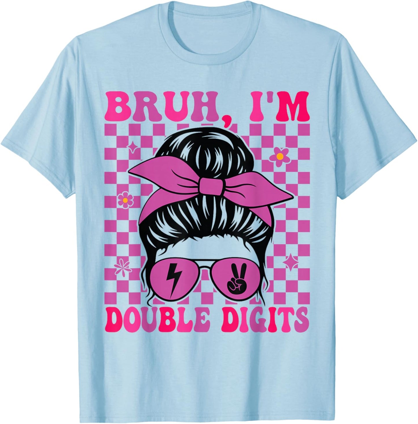 Bruh I'm Double Digits 10th Birthday 10 Year Old Girl T-Shirt - T-Shirt | Light Blue