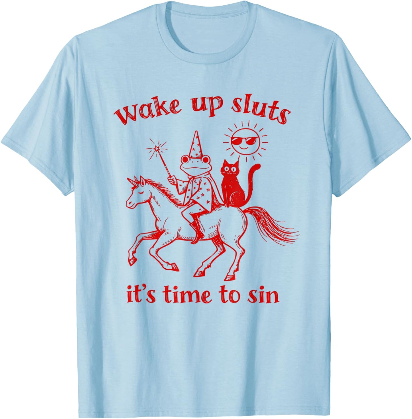 Wake Up Sluts It's Time to Sin, Funny Animal Meme Frog T-Shirt - T-Shirt | Light Blue
