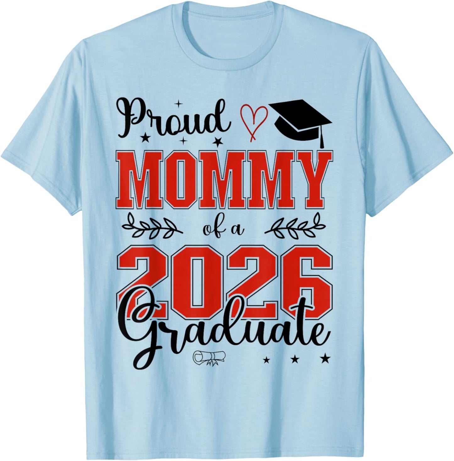 Proud Mommy of a Class of 2026 Graduate for Graduation T-Shirt - T-Shirt | Light Blue