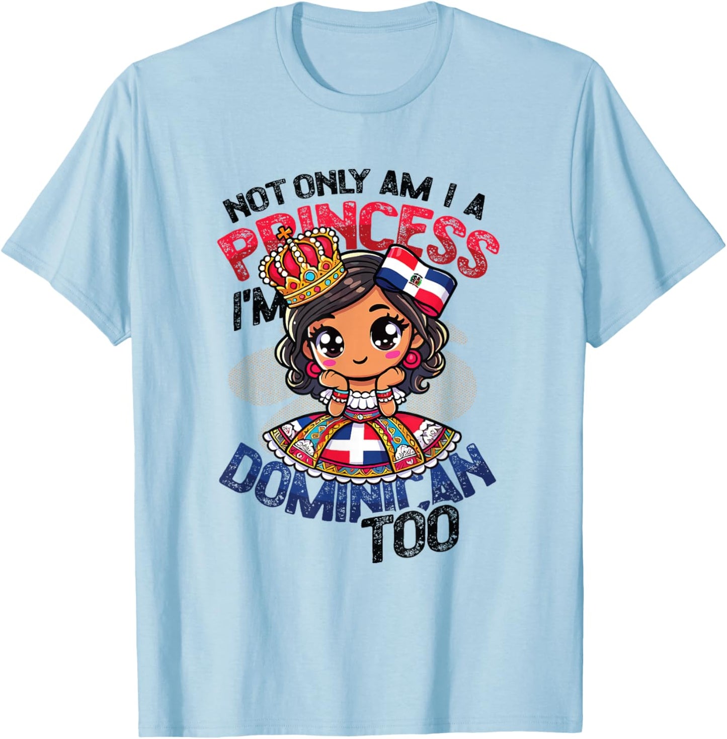 Dominican Princess I'm Dominican T-Shirt - T-Shirt | Light Blue